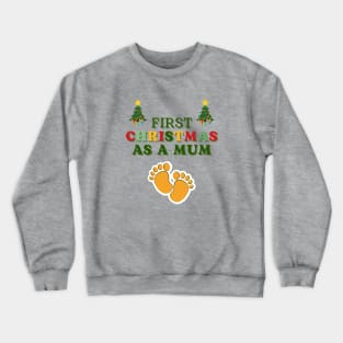 First Christmas as a Mum Crewneck Sweatshirt